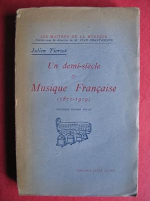 TIERSOT Julien Un Demi-Siècle de Musique Française 1870-1919