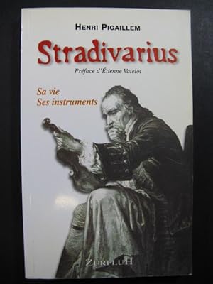PIGAILLEM Henri Stradivarius Sa Vie Ses Instruments 2000