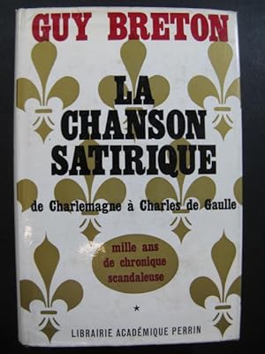 BRETON Guy La Chanson Satirique de Charlemagne à Charles de Gaulle 1967