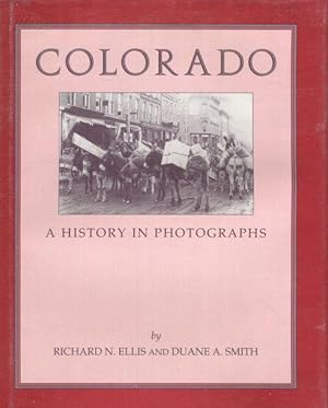 Bild des Verkufers fr Colorado, A History In Photographs zum Verkauf von Austin's Antiquarian Books