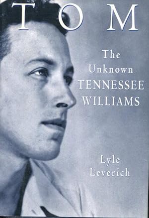 Imagen del vendedor de Tom; The Unknown Tennessee Williams a la venta por Austin's Antiquarian Books