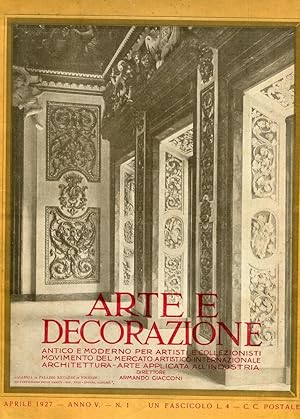 ARTE E DECORAZIONE - 1927 - NUMERO 1 DELL'APRILE 1927 ANNO QUINTO, Roma, S.A.I.P.L.E.D., 1927