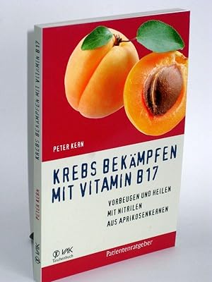 Krebs bekämpfen mit Vitamin B17 Vorbeugen und heilen mit Nitrilen aus Aprikosenkernen