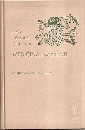 LAS IDEAS EN LA MEDICINA NAHUATL