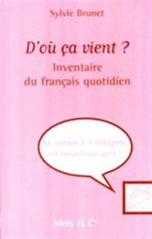 Bild des Verkufers fr D'o a vient ? Inventaire du franais quotidien zum Verkauf von JLG_livres anciens et modernes