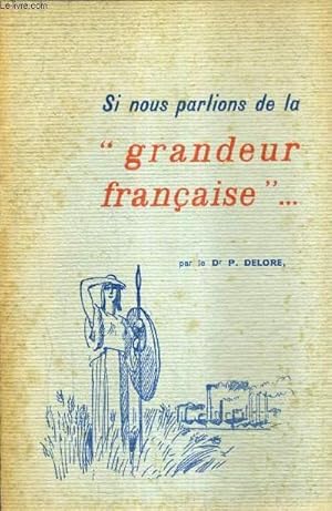 Seller image for SI NOUS PARLIONS DE LA GRANDEUR FRANCAISE. for sale by Le-Livre