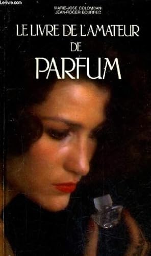 Seller image for LE LIVRE DE L'AMATEUR DE PARFUM. for sale by Le-Livre