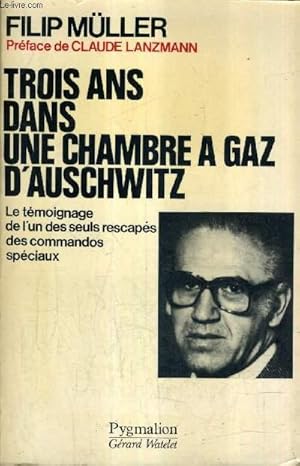 Bild des Verk�ufers f�r TROIS ANS DANS UNE CHAMBRE A GAZ D'AUSCHWITZ - LE TEMOIGNAGE DE L'UN DES SEULS RESCAPES DES COMMANDOS SPECIAUX. zum Verkauf von Le-Livre