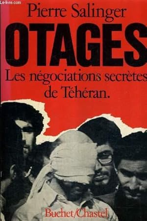 Seller image for OTAGES LES NEGOCIATIONS SECRETES DE TEHERAN - AMERICA HELD HOSTAGE THE SECRET NEGOCIATIONS . for sale by Le-Livre