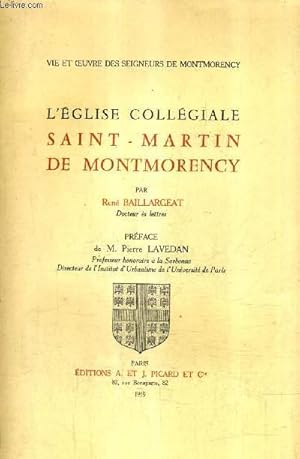 Immagine del venditore per L'EGLISE COLLEGIALE SAINT MARTIN DE MONTMORENCY - COLLECTION VIE ET OEUVRE DES SEIGNEURS DE MONTMORENCY. venduto da Le-Livre