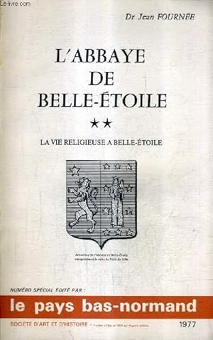 Seller image for L'ABBAYE DE BELLE ETOILE - TOME 2 : LA VIE RELIGIEUSE A BELLE ETOILE. for sale by Le-Livre