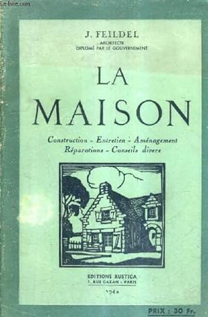 Imagen del vendedor de LA MAISON - CONSTRUCTION ENTRETIEN AMENAGEMENT REPARATIONS CONSEILS DIVERS. a la venta por Le-Livre