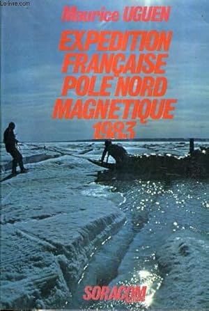 Bild des Verkufers fr EXPEDITION FRANCAISE POLE NORD MAGNETIQUE 1983. zum Verkauf von Le-Livre