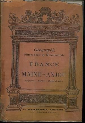 Seller image for GEOGRAPHIE PITTORESQUE ET MONUMENTALE DE LA FRANCE - MAINE ANJOU MAYENNE SARTHE MAINE ET LOIRE. for sale by Le-Livre