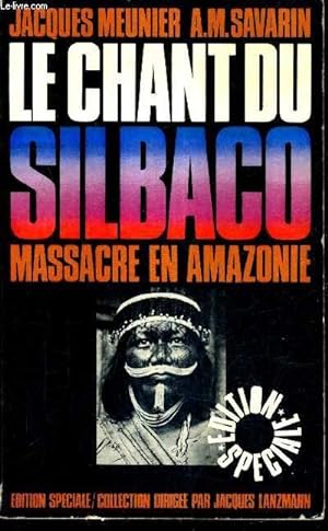 Seller image for LE CHANT DU SILBACA MASSACRE EN AMAZONIE. for sale by Le-Livre