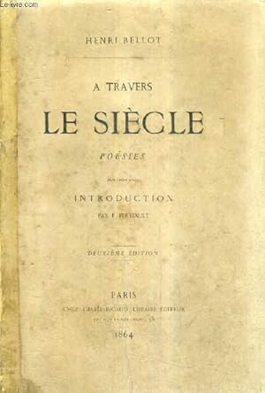 Seller image for A TRAVERS LES SIECLE POESIES PRECEDEES D'UNE INTRODUCTION PAR F.FERTIAULT - 2E EDITION. for sale by Le-Livre