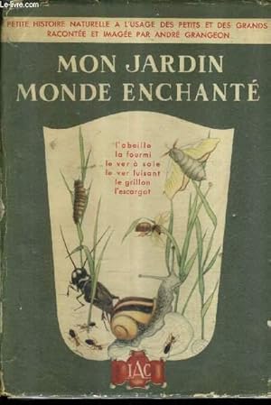 Bild des Verk�ufers f�r MON JARDIN MONDE ENCHANTEE PETITE HISTOIRE NATURELLE A L'USAGE DES PETITS ET DES GRANDS - TOME 1 . zum Verkauf von Le-Livre