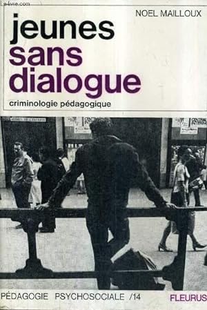 Bild des Verkufers fr JEUNES SANS DIALOGUE - CRIMINOLOGIE PEDAGOGIQUE. zum Verkauf von Le-Livre