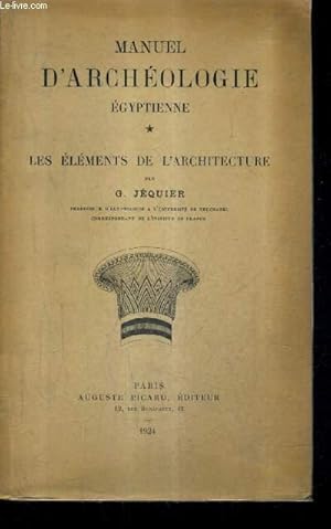 Seller image for MANUEL D'ARCHEOLOGIE EGYPTIENNE - TOME 1 : LES ELEMENTS DE L'ARCHITECTURE. for sale by Le-Livre