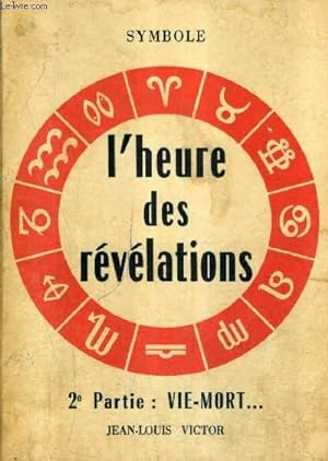Image du vendeur pour L'HEURE DES REVELATIONS - 2E PARTIE : VIE - MORT : EFFRAYANTS SYNONYMES. mis en vente par Le-Livre
