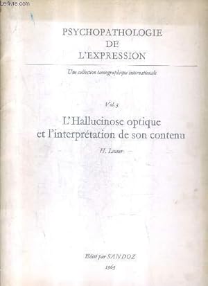 Seller image for PSYCHOPATOLOGIE DE L'EXPRESSION - VOLUME 3 : L'HALLUCINOSE OPTIQUE ET L'INTERPRETATION DE SON CONTENU. for sale by Le-Livre