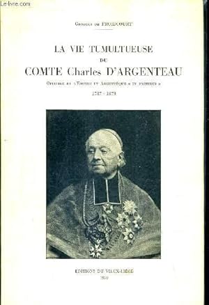 Imagen del vendedor de LA VIE TUMULTUEUSE DU COMTE CHARLES D'ARGENTEAU 1787-1879 + ENVOI DE L'AUTEUR . a la venta por Le-Livre