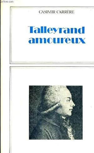 Image du vendeur pour TALLEYRAND AMOUREUX. mis en vente par Le-Livre