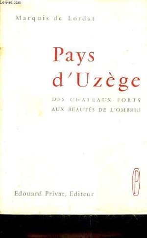 Imagen del vendedor de PAYS D'UZEGE DES CHATEAUX FORTS AUX BEAUTES DE L'OMBRIE. a la venta por Le-Livre