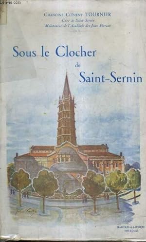 Seller image for SOUS LE CLOCHER DE SAINT SERNIN. for sale by Le-Livre