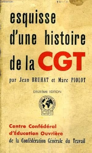 Seller image for ESQUISSE D'UNE HISTOIRE DE LA CGT - 2E EDITION. for sale by Le-Livre