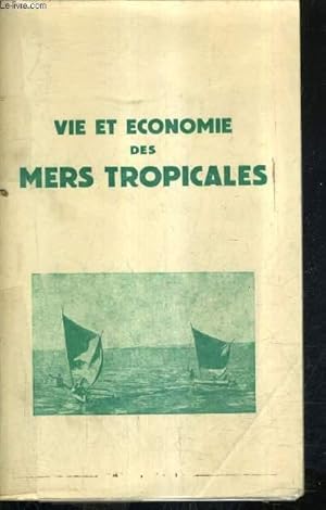 Seller image for VIE ET ECONOMIE DES MERS TROPICALES - CARACTERISTIQUES GENERALES LES DIFFERENTES ZONES L'EXPLOITATION TRADITIONNELLE DES MERS TROPICALES PECHE CONSERVATION L'EXEMPLE MALGACHE L'EXPLOITATION RATIONNELLE DES MERS TROPICALES. for sale by Le-Livre