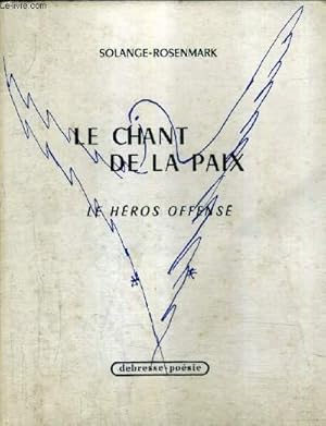 Bild des Verkufers fr LE CHANT DE LA PAIX - LE HEROS OFFENSE. zum Verkauf von Le-Livre