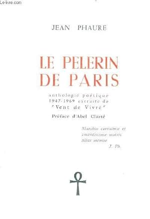 Immagine del venditore per LE PELERIN DE PARIS - ANTHOLOGIE POETIQUE 1947-1969 EXTRAITE DE VENT DE VIVRE. venduto da Le-Livre