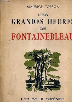 Bild des Verkufers fr LES GRANDES HEURES DE FONTAINEBLEAU. zum Verkauf von Le-Livre
