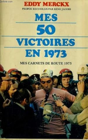 Bild des Verkufers fr MES 50 VICTOIRES EN 1973 - MES CARNETS DE ROUTE 1973 . zum Verkauf von Le-Livre