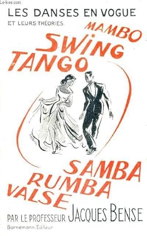 Bild des Verkufers fr LES DANSES EN VOGUE ET LEURS THEORIES - SWING JERRY BUG BOOGIE WOOGIE BLUES ET SLOW BE BOP - TANGO RUMBA SAMBA VALSE MAMBO. zum Verkauf von Le-Livre