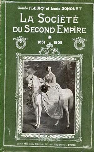 Imagen del vendedor de LA SOCIETE DU DECOND EMPIRE - TOME 1 : 1851-1858 - D'APRES LES MEMOIRES CONTEMPORAINS ET DES DOCUMENTS NOUVEAUX. a la venta por Le-Livre