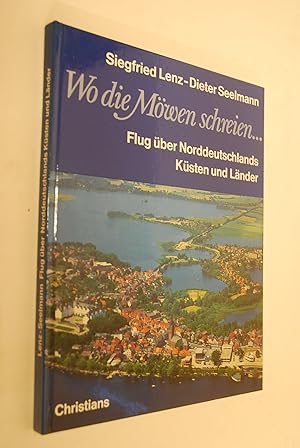 Bild des Verkufers fr Wo die Mwen schreien: Flug ber Norddeutschlands Ksten u. Lnder. zum Verkauf von Antiquariat Biebusch