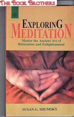 Image du vendeur pour Exploring Meditation: Master the Ancient Art of Relaxation and Enlightenment mis en vente par THE BOOK BROTHERS