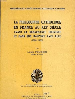 Bild des Verkufers fr LA PHILOSOPHIE CATHOLIQUE EN FRANCE AU XIXe SIECLE AVANT LA RENAISSANCE THOMISTE ET DANS SON RAPPORT AVEC ELLE (1800-1880) zum Verkauf von Le-Livre