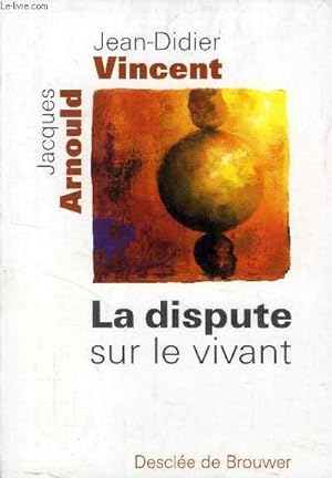 Seller image for LA DISPUTE SUR LE VIVANT for sale by Le-Livre