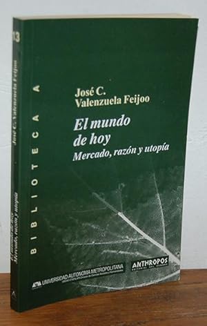 Imagen del vendedor de EL MUNDO DE HOY. Mercado, razn y utopa a la venta por EL RINCN ESCRITO