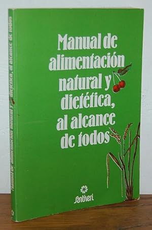 Bild des Verkufers fr MANUAL DE ALIMENTACIN NATURAL Y DIETTICA AL ALCANCE DE TODOS zum Verkauf von EL RINCN ESCRITO