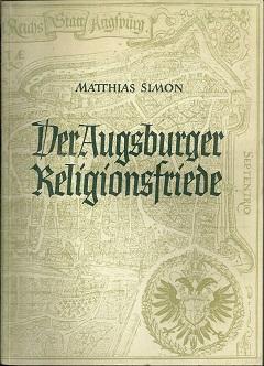 Der Augsburger Religionsfriede. Ereignis und Aufgabe. Die Vorgeschichte. Der Reichstag von Augsbu...