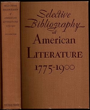 Immagine del venditore per Selective Bibliography of American Literature 1775-1900: A Brief Estimate of the More Important American Authors venduto da The Book Collector, Inc. ABAA, ILAB
