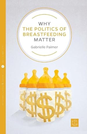 Image du vendeur pour Why the Politics of Breastfeeding Matter (Paperback) mis en vente par Grand Eagle Retail