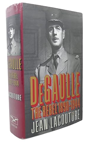 Imagen del vendedor de DE GAULLE The Rebel, 1890-1944 a la venta por Rare Book Cellar