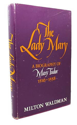 Seller image for THE LADY MARY; A Biography of Mary Tudor, 1516-1558 for sale by Rare Book Cellar