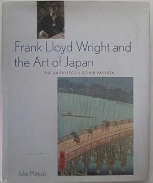 Immagine del venditore per Frank Lloyd Wright and the Art of Japan. The Architect's Other Passion venduto da Mare Booksellers ABAA, IOBA