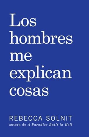 Imagen del vendedor de Los Hombres Me Explican Cosas / Men Explaining Things -Language: spanish a la venta por GreatBookPrices